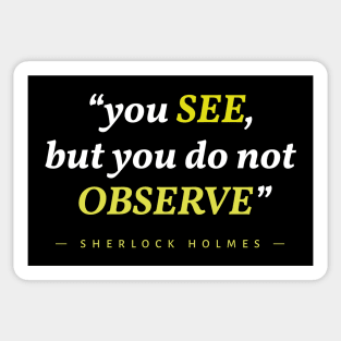 "You see but you do not observe"- Sherlock Holmes. Sticker